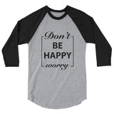 Don't Worry Be Happy Motivational Raglan T-Shirt - Cuccico Design