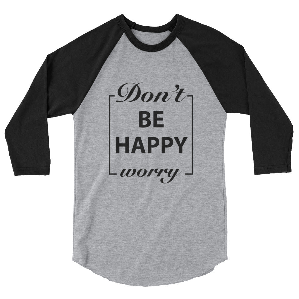 Don't Worry Be Happy Motivational Raglan T-Shirt - Cuccico Design