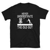 Never Underestimate The Old Guy - Funny Disc Golf T-Shirt - Cuccico Design