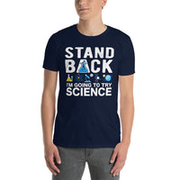 Stand Back I'm Going to Try Science Funny T-Shirt - Cuccico Design