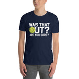 Pickleball T-Shirt: Was That Out Are You Sure Funny Gift - Cuccico Design