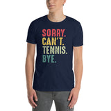 Funny Tennis T-Shirt - Sorry Can't Tennis Bye - Cuccico Design