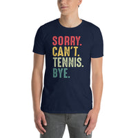 Funny Tennis T-Shirt - Sorry Can't Tennis Bye - Cuccico Design