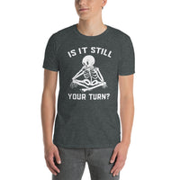 Board Game T-Shirt | Is It Still Your Turn? Gamer Gift - Cuccico Design