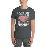 Funny Crochet T-Shirt | I Need To Crochet Not Therapy - Cuccico Design