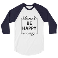 Don't Worry Be Happy Motivational Raglan T-Shirt - Cuccico Design