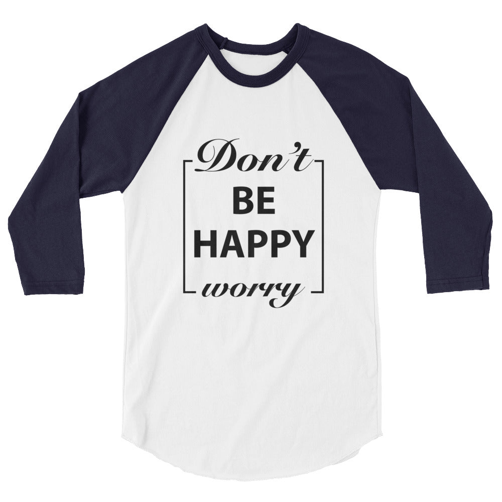 Don't Worry Be Happy Motivational Raglan T-Shirt - Cuccico Design