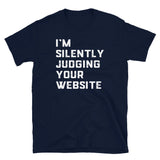 I'm Silently Judging Your Website T-Shirt | Funny Tech Gift - Cuccico Design