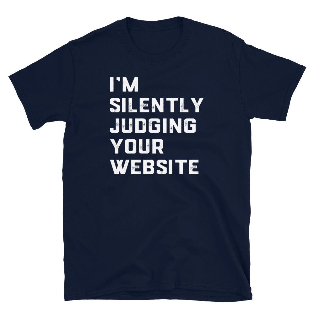 I'm Silently Judging Your Website T-Shirt | Funny Tech Gift - Cuccico Design