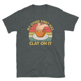 My Other Shirt Has Clay On It - Pottery T-Shirt - Cuccico Design