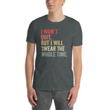 Funny Gym T-Shirt: I Won't Quit But I Will Swear - Cuccico Design