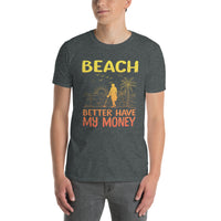 Funny Metal Detecting T-Shirt | Beach Better Have My Money - Cuccico Design
