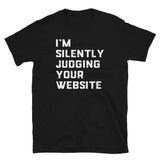 I'm Silently Judging Your Website T-Shirt | Funny Tech Gift - Cuccico Design