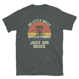 Funny Disc Golf T-Shirt - No Little Balls Just Big Discs - Cuccico Design
