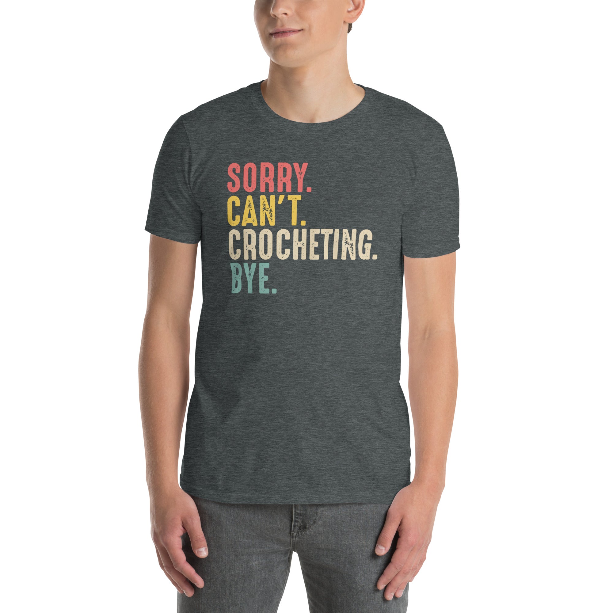 Sorry Can't Crocheting Bye - Funny Crocheting T-Shirt - Cuccico Design