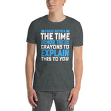 Funny Sarcastic I Don't Have The Time Or The Crayons T-Shirt - Cuccico Design