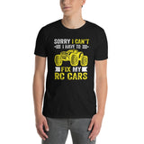 RC Car T-Shirt: Sorry Can't, Gotta Fix My RC Car - Cuccico Design
