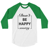Don't Worry Be Happy Motivational Raglan T-Shirt - Cuccico Design