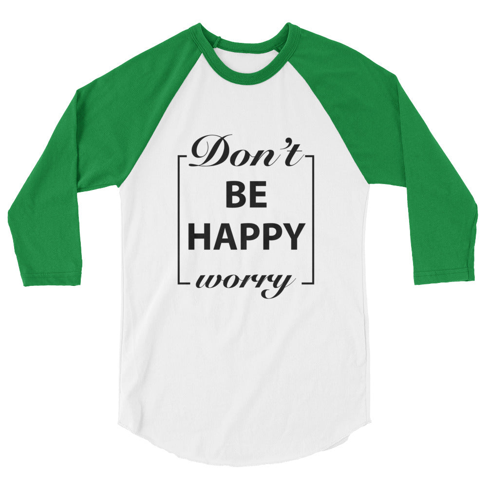 Don't Worry Be Happy Motivational Raglan T-Shirt - Cuccico Design