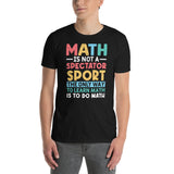 Math Teacher T-Shirt - Not A Spectator Sport - Cuccico Design