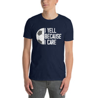Funny Soccer Dad Shirt: I Yell Because I Care - Cuccico Design