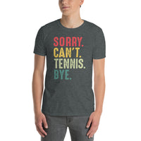 Funny Tennis T-Shirt - Sorry Can't Tennis Bye - Cuccico Design