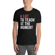 Funny Teacher Shirt - "A Lot To Teach" T-Shirt Gift - Cuccico Design