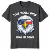 4th of July 2026 Bald Eagle Hair Would Only Slow Me Down Tee | Cuccico