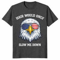 4th of July 2026 Bald Eagle Hair Would Only Slow Me Down Tee | Cuccico