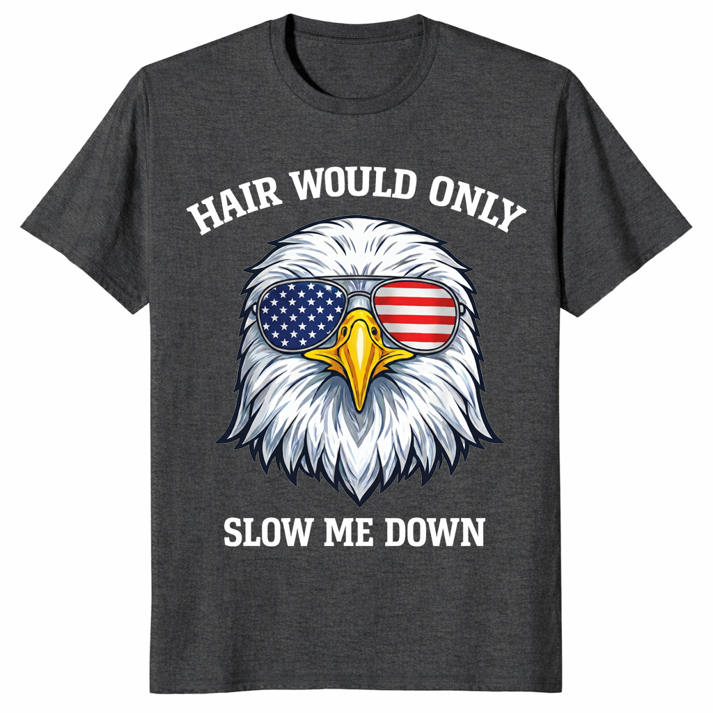 4th of July 2026 Bald Eagle Hair Would Only Slow Me Down Tee | Cuccico