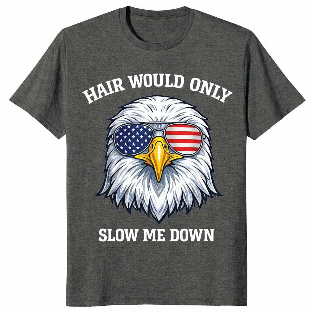 4th of July 2026 Bald Eagle Hair Would Only Slow Me Down Tee | Cuccico