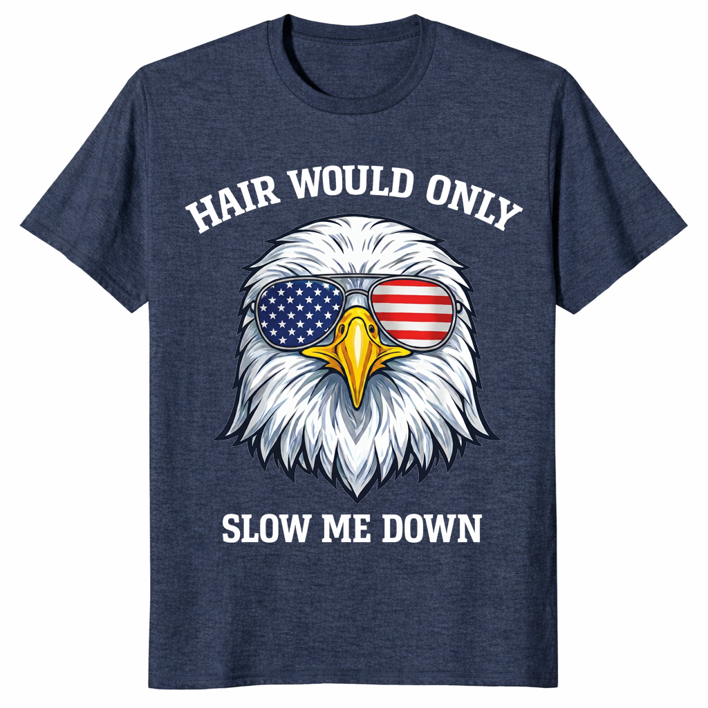 4th of July 2026 Bald Eagle Hair Would Only Slow Me Down Tee | Cuccico