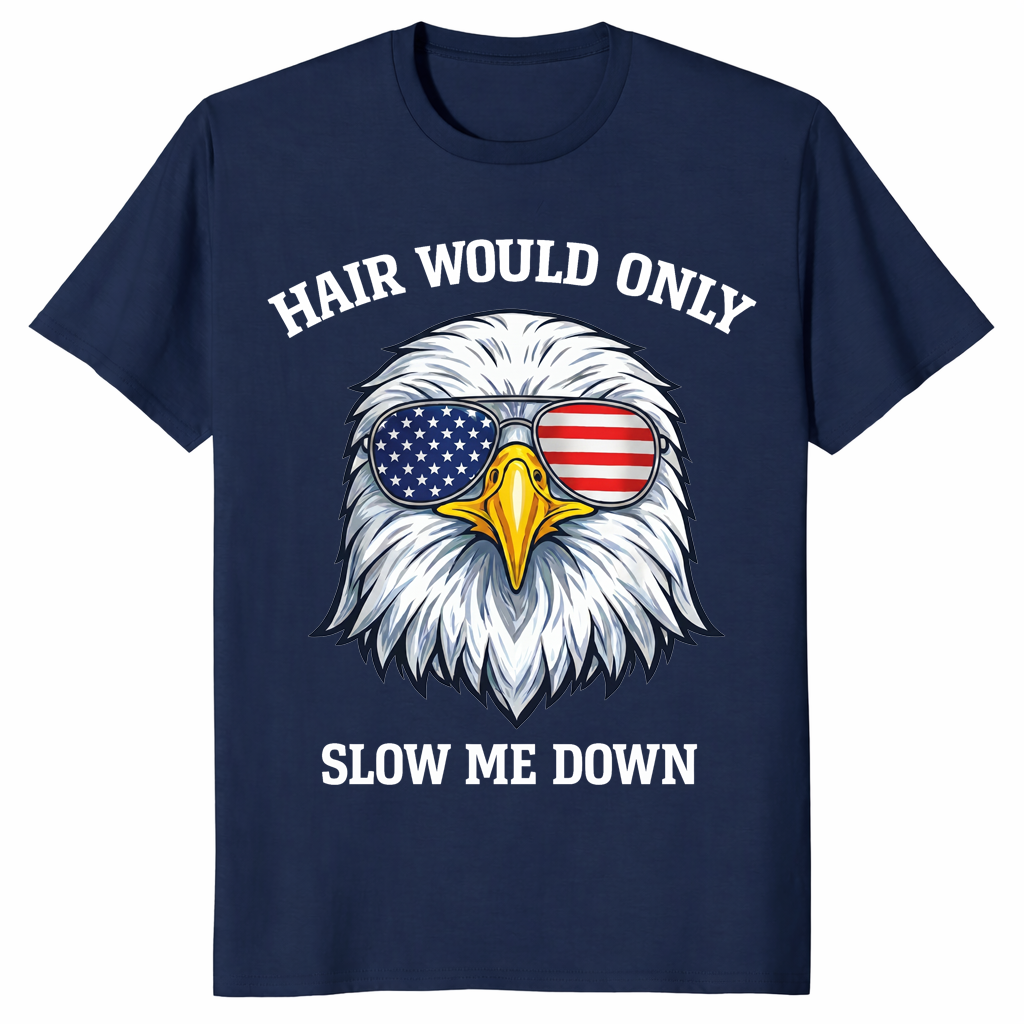 4th of July 2026 Bald Eagle Hair Would Only Slow Me Down Tee | Cuccico