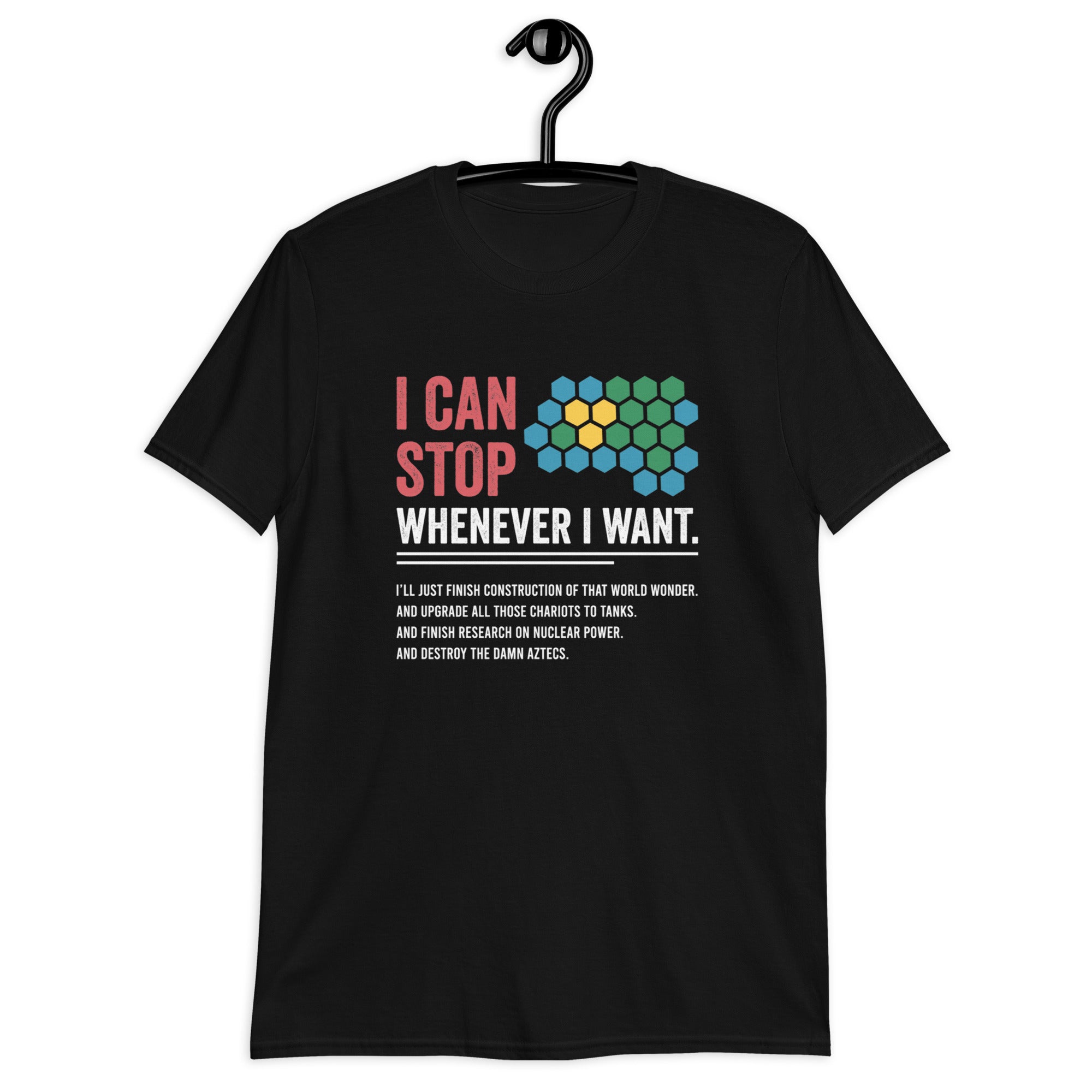 I Can Stop Whenever I Want - Civilization Game T-Shirt - Cuccico Design