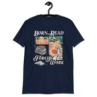 Born To Read Forced To Work T-Shirt | Funny Book Lover Gift - Cuccico Design