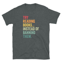 Try Reading Books Instead Of Banning Them - Banned Books T-Shirt - Cuccico Design
