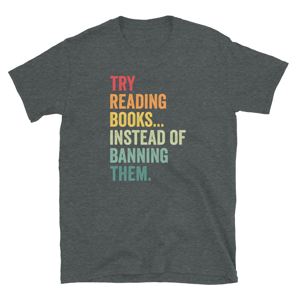 Try Reading Books Instead Of Banning Them - Banned Books T-Shirt - Cuccico Design