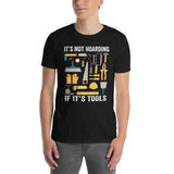 It's Not Hoarding If It's Tool Funny Woodworker T-Shirt - Cuccico Design