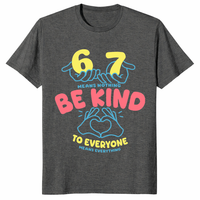 67 means nothing shirt in dark heather be kind to everyone gift tee