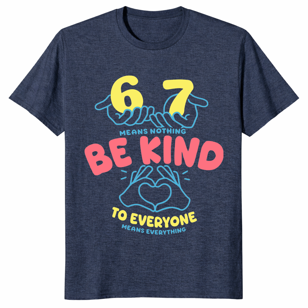 67 means nothing shirt in heather navy kindness means everything tee