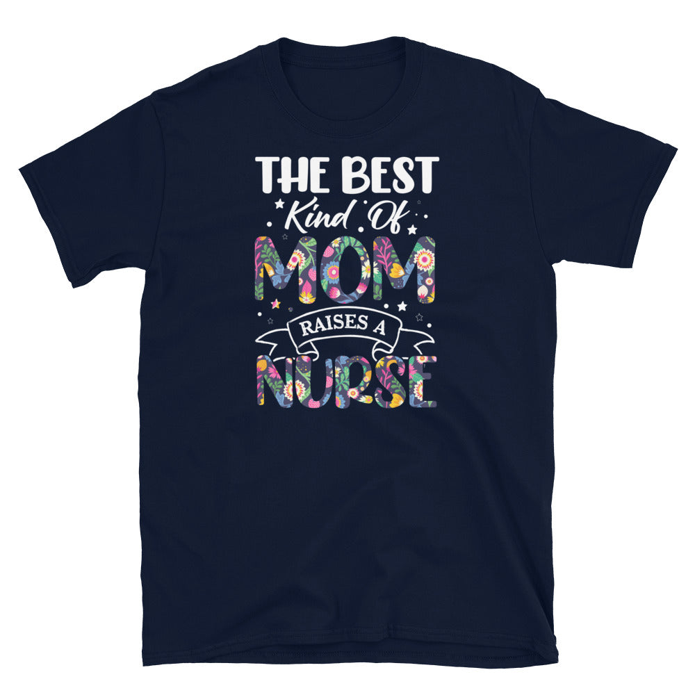 Best Kind Of Mom Raises A Nurse T-Shirt - Nurse Mom Gift - Cuccico Design