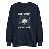 Funny D&D Sweatshirt - 'Don't Worry I Have a Plan' RPG Gaming - Cuccico Design