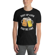 Funny Drinking Shirt: Shut Up Liver T-Shirt - Cuccico Design