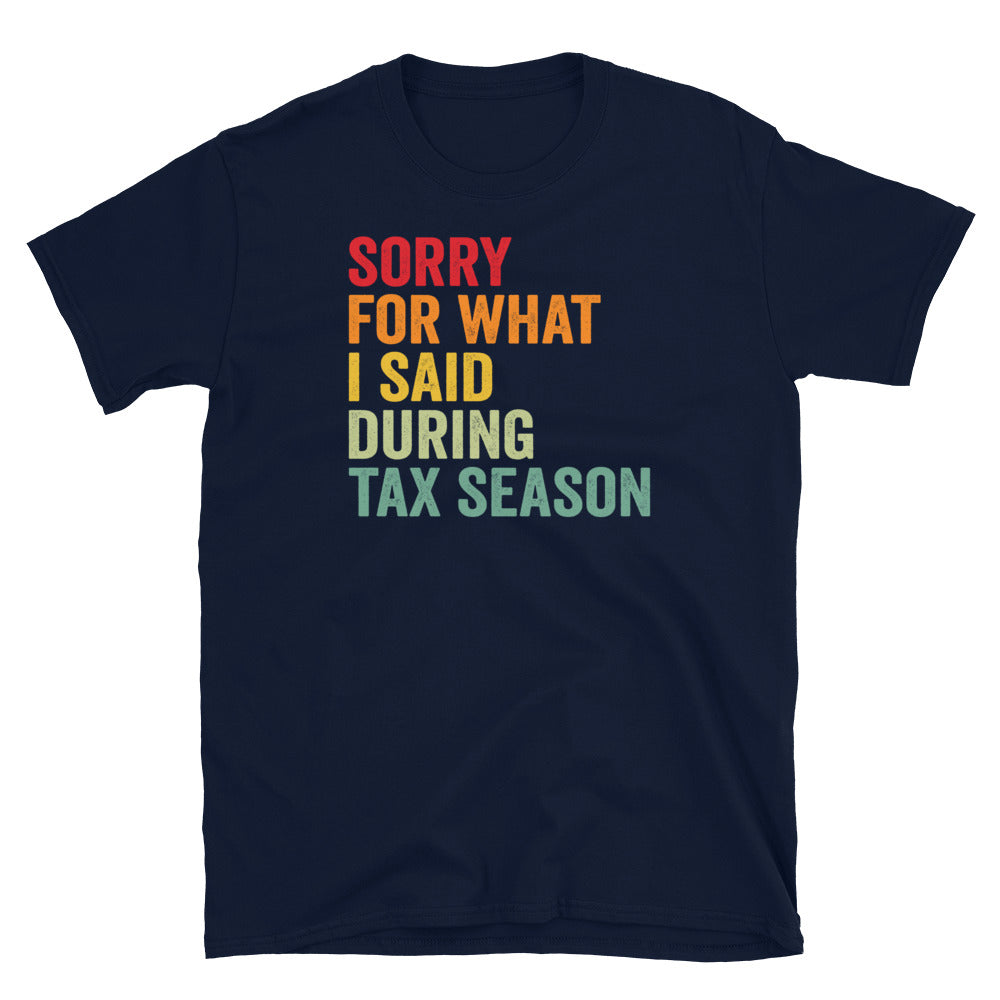 Funny Sorry For What I Said Tax Season T-Shirt - Cuccico Design