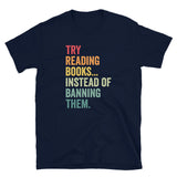 Try Reading Books Instead Of Banning Them - Banned Books T-Shirt - Cuccico Design