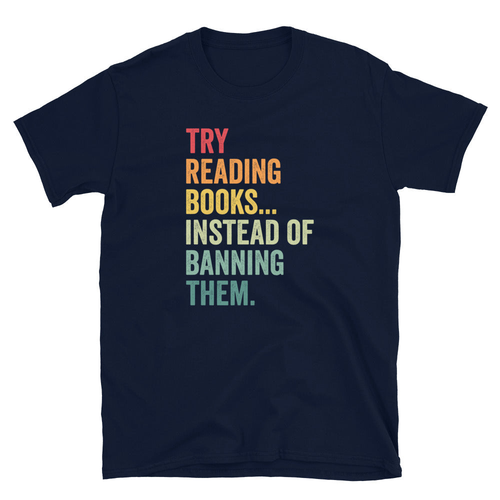 Try Reading Books Instead Of Banning Them - Banned Books T-Shirt - Cuccico Design