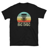 Funny Disc Golf T-Shirt: Time To Whip Out My Big Discs - Cuccico Design