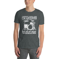 Funny Drummer T-Shirt - "I Might Look Like I'm Listening" - Cuccico Design