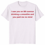 8th Avenue smoothie shirt in ice grey with red text quote you paid me no mind