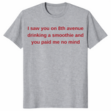 8th Avenue smoothie shirt in sport grey with red text quote you paid me no mind